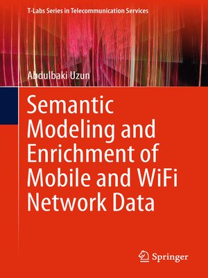 cover image of Semantic Modeling and Enrichment of Mobile and WiFi Network Data